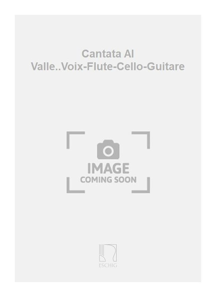 Cantata Al Valle..Voix-Flute-Cello-Guitare